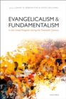 Evangelicalism and Fundamentalism in the United Kingdom during the Twentieth Century - eBook