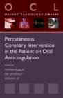 Percutaneous Coronary Intervention in the Patient on Oral Anticoagulation - eBook