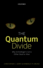 The Quantum Divide : Why Schrodinger's Cat is Either Dead or Alive - eBook