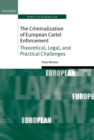 The Criminalization of European Cartel Enforcement : Theoretical, Legal, and Practical Challenges - eBook