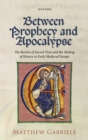 Between Prophecy and Apocalypse : The Burden of Sacred Time and the Making of History in Early Medieval Europe - eBook