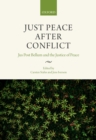 Just Peace After Conflict : Jus Post Bellum and the Justice of Peace - eBook