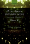 Divine Agency and Divine Action, Volume III : Systematic Theology - eBook