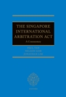 The Singapore International Arbitration Act : A Commentary - eBook