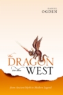 The Dragon in the West : From Ancient Myth to Modern Legend - eBook
