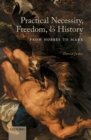 Practical Necessity, Freedom, and History : From Hobbes to Marx - eBook