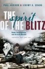 The Spirit of the Blitz : Home Intelligence and British Morale, September 1940 - June 1941 - eBook