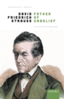 David Friedrich Strau, Father of Unbelief : An Intellectual Biography - eBook