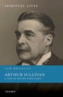 Arthur Sullivan : A Life of Divine Emollient - eBook