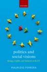 Politics and Social Visions : Ideology, Conflict, and Solidarity in the EU - eBook