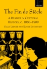 The Fin de Siecle : A Reader in Cultural History, c.1880-1900 - eBook