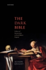 The Dark Bible : Cultures of Interpretation in Early Modern England - eBook