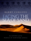 Facing the Sea of Sand : The Sahara and the Peoples of Northern Africa - eBook