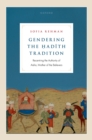 Gendering the ?ad?th Tradition : Recentring the Authority of Aisha, Mother of the Believers - eBook
