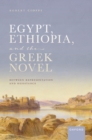 Egypt, Ethiopia, and the Greek Novel : Between Representation and Resistance - eBook