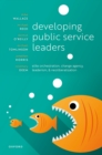 Developing Public Service Leaders : Elite orchestration, change agency, leaderism, and neoliberalization - eBook