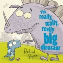The Really, Really, Really Big Dinosaur - eBook
