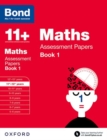 Bond 11+: Maths: Assessment Papers : 11+-12+ years Book 1 - Book