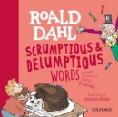 Roald Dahl's Scrumptious and Delumptious Words - Book