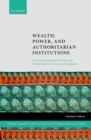 Wealth, Power, and Authoritarian Institutions : Comparing Dominant Parties and Parliaments in Tanzania and Uganda - Book