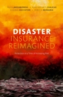 Disaster Insurance Reimagined : Protection in a Time of Increasing Risk - Book