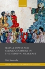 Female Power and Religious Change in the Medieval Near East - Book
