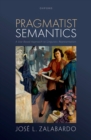 Pragmatist Semantics : A Use-Based Approach to Linguistic Representation - eBook