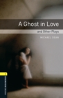 A Ghost in Love and Other Plays Level 1 Oxford Bookworms Library - eBook