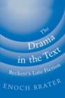 The Drama in the Text : Beckett's Late Fiction - eBook