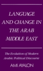 Language and Change in the Arab Middle East : The Evolution of Modern Arabic Political Discourse - eBook