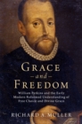 Grace and Freedom : William Perkins and the Early Modern Reformed Understanding of Free Choice and Divine Grace - eBook