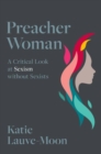 Preacher Woman : A Critical Look at Sexism without Sexists - Book