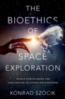 The Bioethics of Space Exploration - eBook