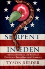 Serpent in Eden : Foreign Meddling and Partisan Politics in James Madison's America - Book