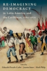 Re-imagining Democracy in Latin America and the Caribbean, 1780-1870 - eBook