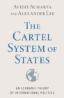 The Cartel System of States : An Economic Theory of International Politics - eBook