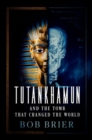 Tutankhamun and the Tomb that Changed the World - Book