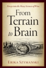 From Terrain to Brain : Forays into the Many Sciences of Wine - Book