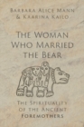 The Woman Who Married the Bear : The Spirituality of the Ancient Foremothers - Book