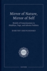 Mirror of Nature, Mirror of Self : Models of Consciousness in Samkhya, Yoga, and Advaita Vedanta - Book