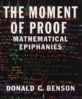 The Moment of Proof : Mathematical Epiphanies - eBook