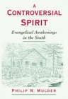 A Controversial Spirit : Evangelical Awakenings in the South - eBook