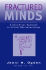 Fractured Minds : A Case-Study Approach to Clinical Neuropsychology - eBook