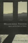Melancholic Freedom : Agency and the Spirit of Politics - eBook