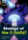 Project X Origins: Grey Book Band, Oxford Level 13: Great Escapes: Revenge of the X-bots! - Book