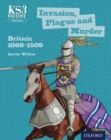 KS3 History: Invasion, Plague and Murder: Britain 1066-1509 - eBook