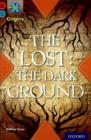 Project X Origins: Dark Red+ Book band, Oxford Level 19: Fears and Frights: The Lost: The Dark Ground - Book