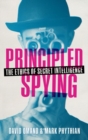 Principled Spying : The Ethics of Secret Intelligence - Book