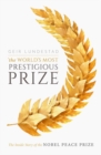 The World's Most Prestigious Prize : The Inside Story of the Nobel Peace Prize - Book