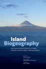 Island Biogeography : Geo-environmental Dynamics, Ecology, Evolution, Human Impact, and Conservation - Book